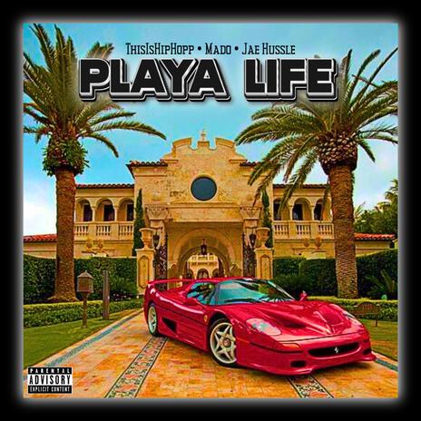 Playa Life ft. Mado & Jae Hussle | Boomplay Music