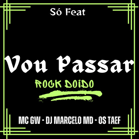 Vou Passar Rock Doido ft. DJ Marcelo MD & Os Taef | Boomplay Music