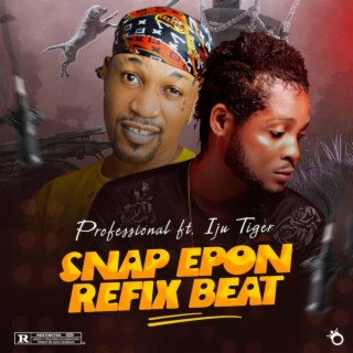 Snap Epon (Refix Beat) ft. Iju Tiger lyrics | Boomplay Music