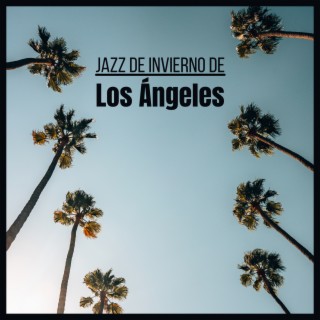 Jazz de Invierno de Los Ángeles: Mezcla de Salón Suave, Jazz Ligero y Música de Jazz Relajante, Música Jazz Instrumental Jazz Relajante