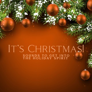 It’s Christmas! - Sounds To Get Into The Holiday Spirit