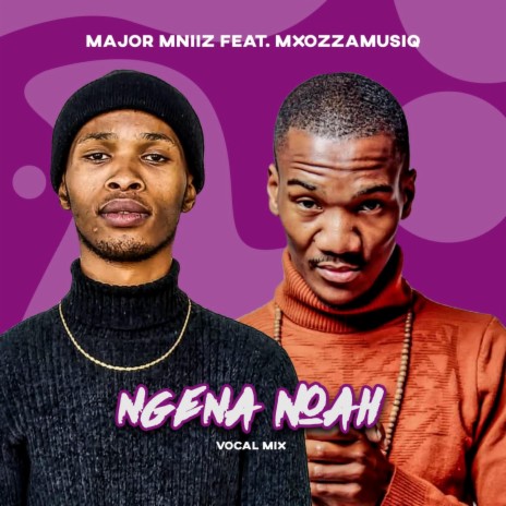Ngena Noah (Vocal mix) ft. Mxozzamusiq | Boomplay Music