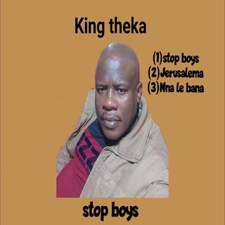 King theka stop boys