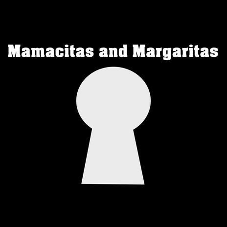 Mamacita'a and Margaritas