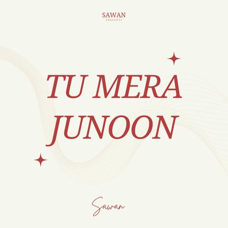 Tu Mera Junoon | Boomplay Music