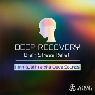 DEEP RECOVERY-Brain Stress Relief-