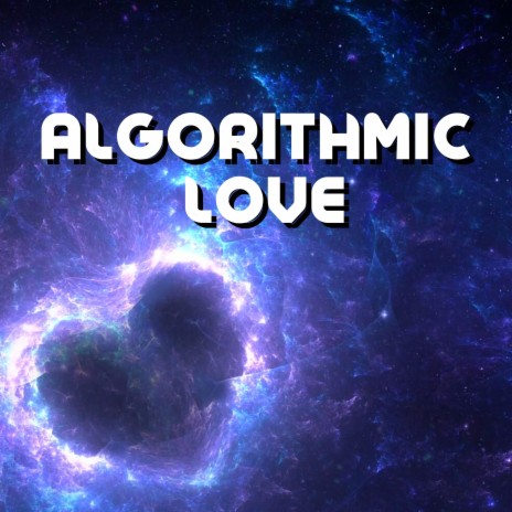 Algorithmic Love | Boomplay Music