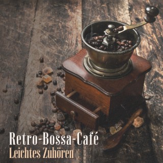 Retro-Bossa-Café: Leichtes Zuhören