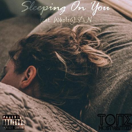 Sleepin On Ya ft. WhoIsGLDN | Boomplay Music