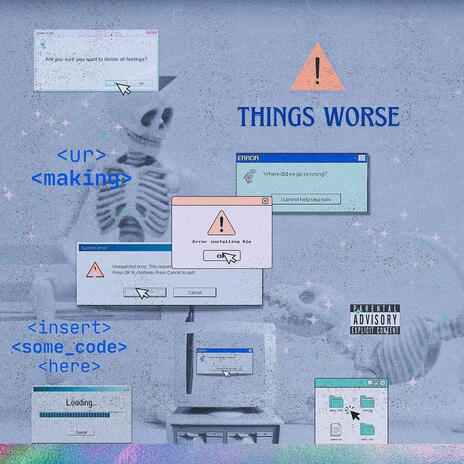 ur making things worse | Boomplay Music