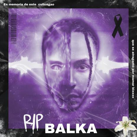 RIP BALKA | Boomplay Music