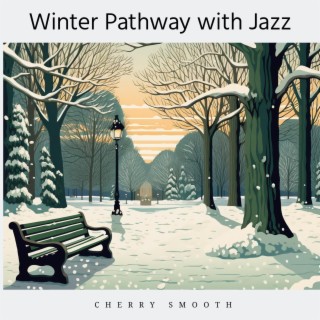 Winter Pathway with Jazz