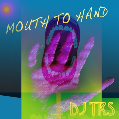 Mouth To Hand | Boomplay Music