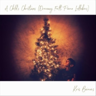 A Child's Christmas (Dreamy Felt Piano Lullabies)