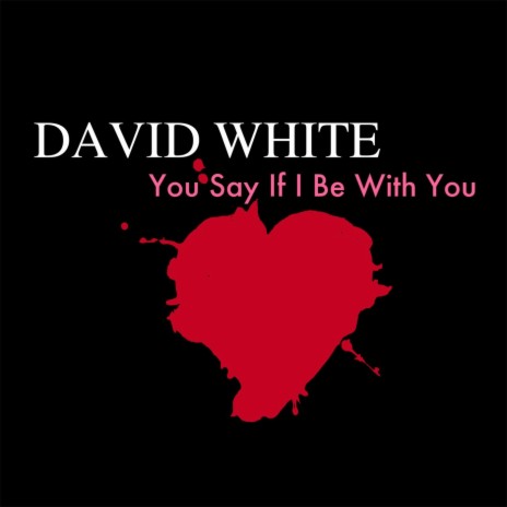 You Say If I Be With You | Boomplay Music