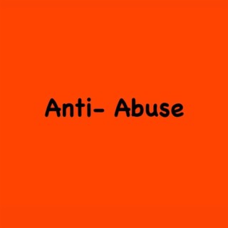 Anti (Abuse)