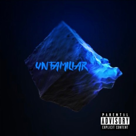 Unfamiliar | Boomplay Music