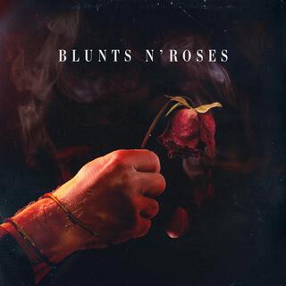 Blunts N' Roses