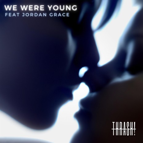 We Were Young ft. Jordan Grace | Boomplay Music