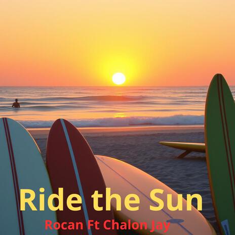 Ride The Sun ft. Chalon Jay | Boomplay Music