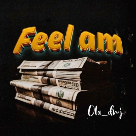 Feel Am | Boomplay Music