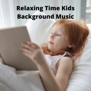 Relaxing Time Kids Background Music