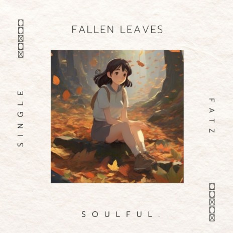 Fallen Leaves ft. Soulful. | Boomplay Music