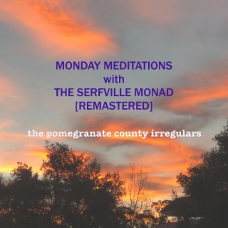 Monday Meditations with the Serfville Monad (Remastered)