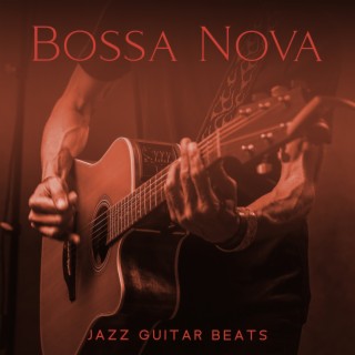 Bossa Nova: Jazz Guitar Beats