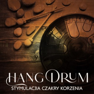 Relaksacyjna Muzyka Hang Drum do Stymulacji Czakry Korzenia, Pozbądź się Zmartwień, Niepokojów i Lęków