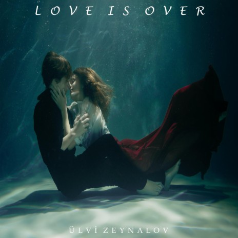 Love is Over | Boomplay Music