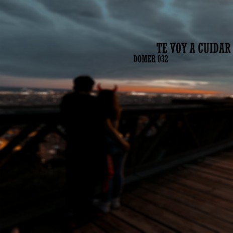 Te voy a cuidar | Boomplay Music