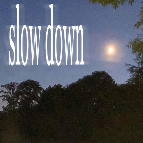 slow down | Boomplay Music
