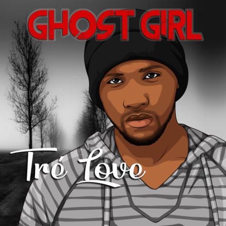 Ghost Girl ft. Tre Love | Boomplay Music