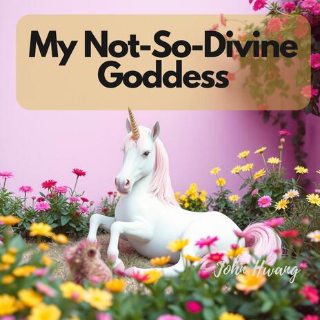 My Not-So-Divine Goddess | Boomplay Music