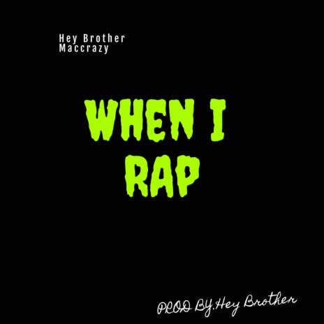 When I Rap (prod. by Hey Brother) ft. Maccrazy | Boomplay Music