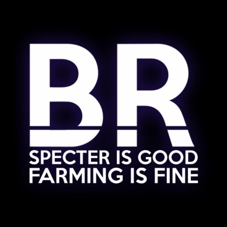 Specter Is Good, Farming Is Fine