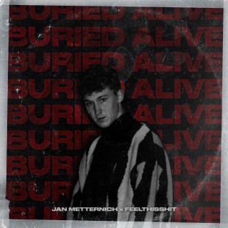 Buried Alive ft. feelthisshit lyrics | Boomplay Music