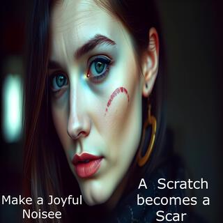 A Scratch becomes a Scar