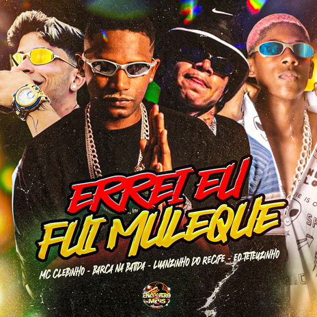 Errei Eu Fui Muleque ft. Luanzinho do Recife, MC Clebinho & EO Teteuzinho | Boomplay Music