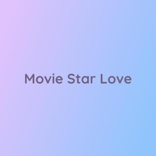 Movie Star Love