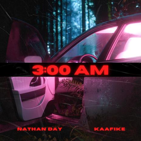 3:00 AM ft. KAAFIKE | Boomplay Music