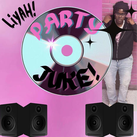 Party Juke! ft. Liyah Liyah | Boomplay Music