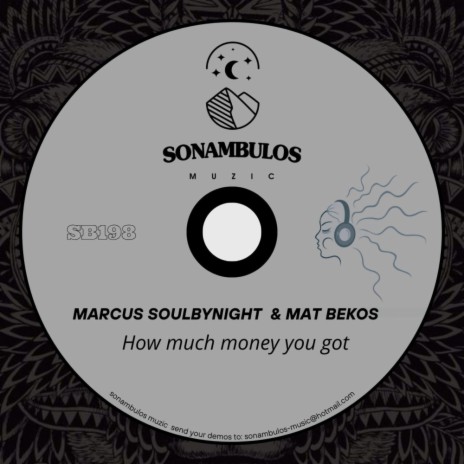 How Much Money You Got ft. Mat Bekos | Boomplay Music