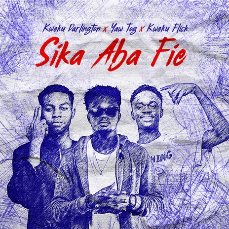 Sika Aba Fie ft. Yaw Tog & Kweku Flick | Boomplay Music