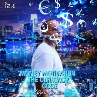 Money Motivation The Currency Code