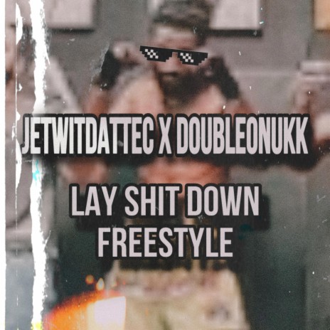 Lay Shit Down Freestyle ft. DoubleONukk | Boomplay Music