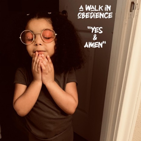 A Walk In Obedience Yes & Amen | Boomplay Music