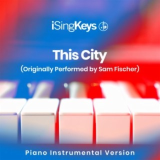 This City (Originally Performed by Sam Fischer) (Piano Instrumental Version)