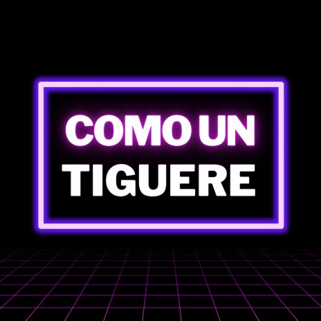 COMO UN TIGUERE ft. Ashley Lilley | Boomplay Music